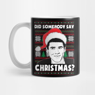 Funny Christmas Did Somebody Say Christmas Funny Mug